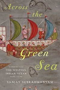 Across the Green Sea: Histories from Western Indian Ocean, 1440-1640