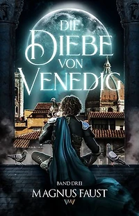 Die Diebe von Venedig 3: Ein Fantasy-Abenteuer für Kinder ab 10