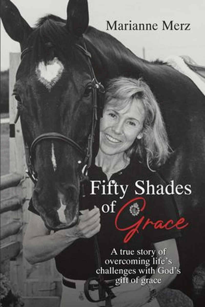 Fifty Shades of Grace: A true story overcoming life's challenges with God's gift grace
