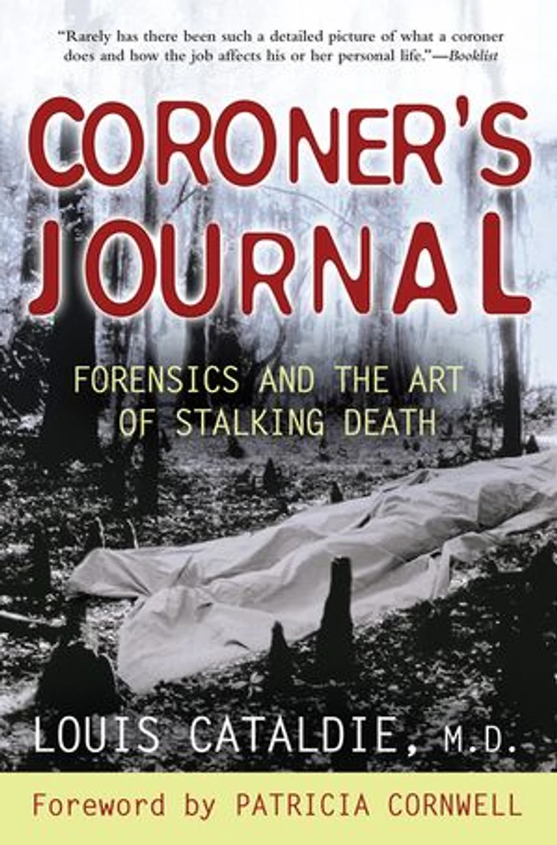 Coroner's Journal: Forensics And The Art Of Stalking Death