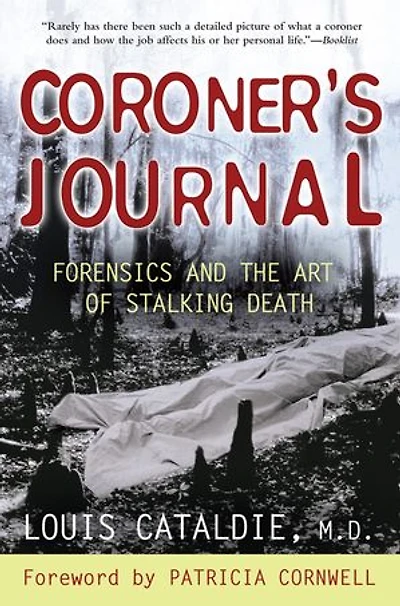 Coroner's Journal: Forensics And The Art Of Stalking Death