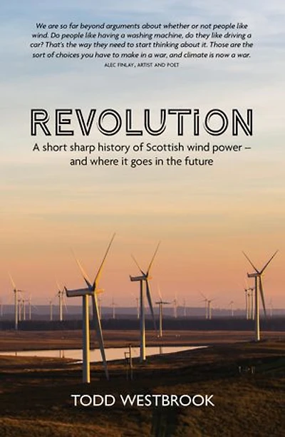 Revolution: A Short Sharp History of Scottish Wind Power - And Where It Goes From Here