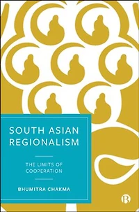 South Asian Regionalism: The Limits Of Cooperation
