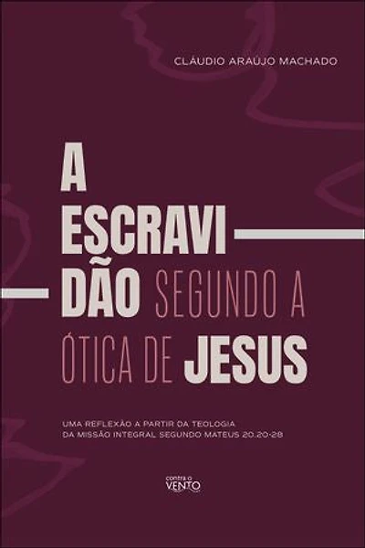 A escravidão segundo a ótica de Jesus: uma reflexão a partir da teologia da missão integral segundo Mateus 20.20-28