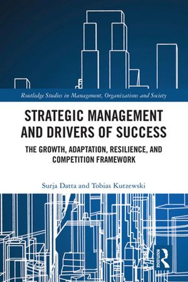 Strategic Management and Drivers of Success: The Growth, Adaptation, Resilience, Competition Framework