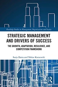Strategic Management and Drivers of Success: The Growth, Adaptation, Resilience, Competition Framework