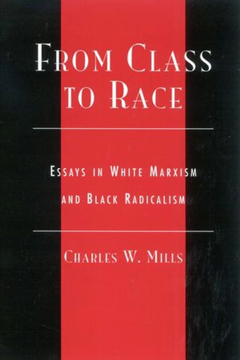 From Class to Race: Essays White Marxism and Black Radicalism