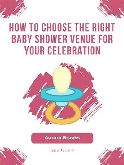 How to Choose the Right Baby Shower Venue for Your Celebration