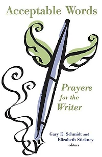 Acceptable Words: Prayers For The Writer