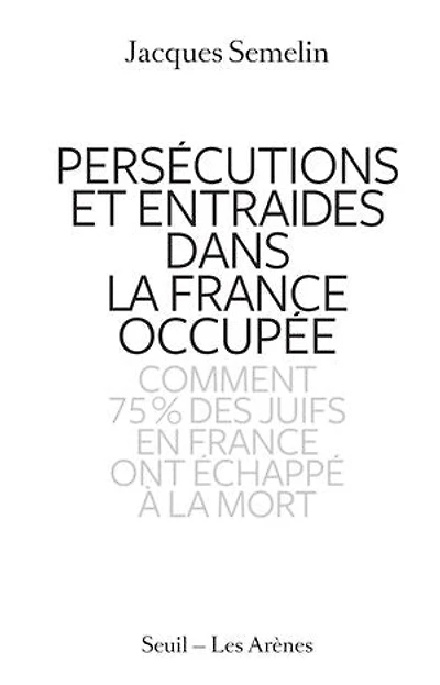 Persécutions et entraides dans la France occupée