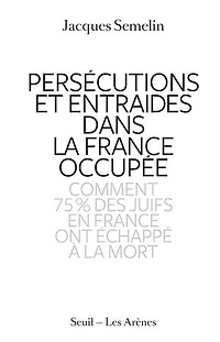 Persécutions et entraides dans la France occupée