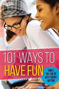 101 Ways to Have Fun: Things You Can Do with Friends, Anytime!