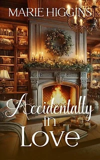 Accidentally in Love: Love Under Fire, #5