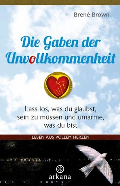 Die Gaben der Unvollkommenheit: Liebe dich so, wie du bist - Deine Reise zur Selbstakzeptanz spirituelle Klassiker hochwertiger Neusausgabe Aus Reihe „Spirituelle Wegweiser"
