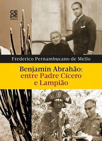 Benjamin Abrahão, entre padre Cícero e Lampião