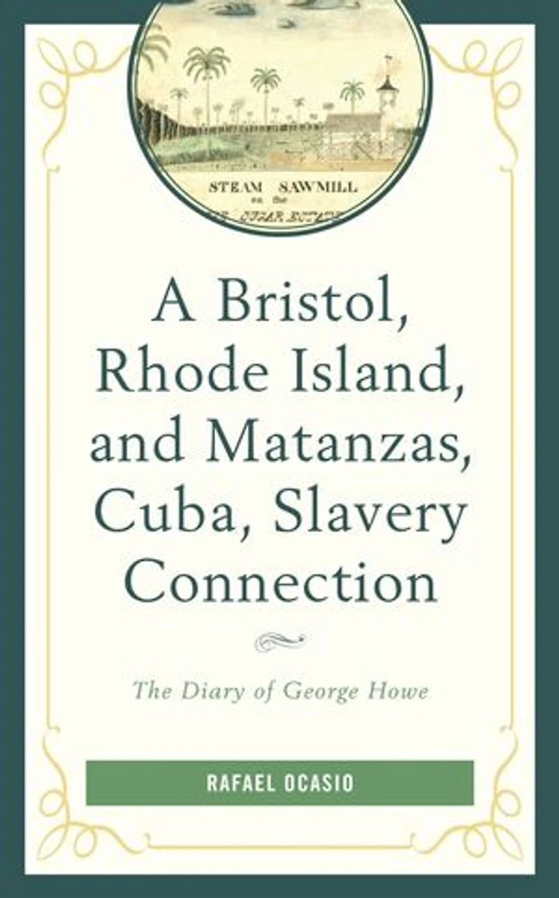 A Bristol, Rhode Island, and Matanzas, Cuba, Slavery Connection: The Diary of George Howe