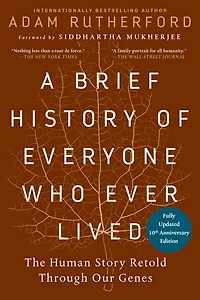 A Brief History of Everyone Who Ever Lived: The Human Story Retold Through Our Genes