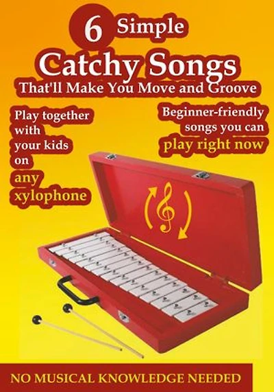 6 Simple Catchy Songs That'll Make You Move and Groove: Beginner-Friendly Songs for Xylophone