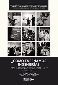 ¿CÓMO ENSEÑAMOS INGENIERÍA?: Paradigmas Educativos y Estrategias Didácticas para el Profesorado Universitario