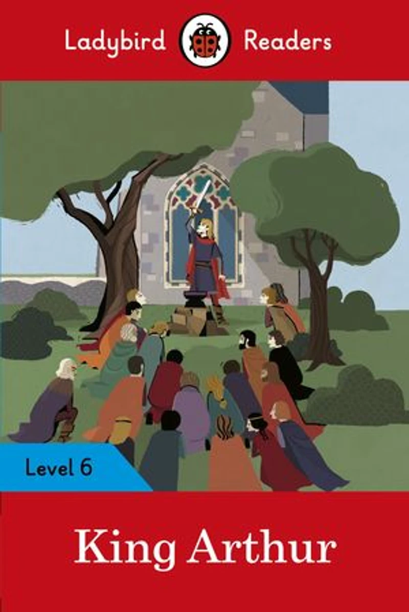 King Arthur - Ladybird Readers Level 6