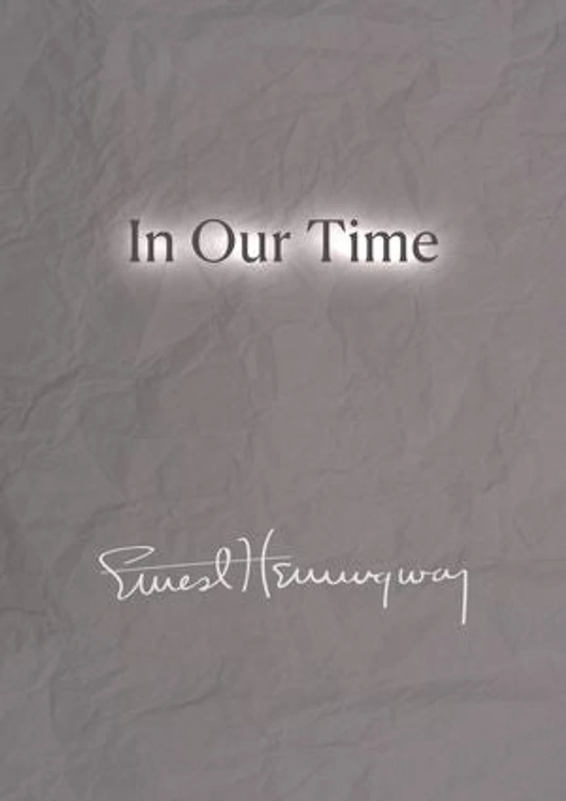 In Our Time by Ernest Hemingway