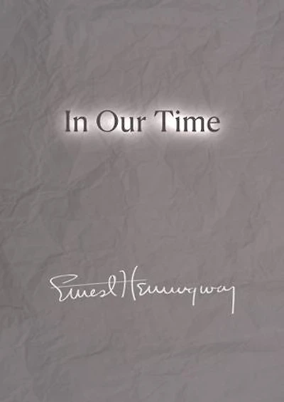 In Our Time by Ernest Hemingway