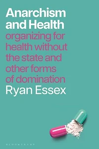 Anarchism and Health: Organising for Health without the State other Forms of Domination