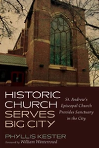 Historic Church Serves Big City: St. Andrew's Episcopal Provides Sanctuary the City