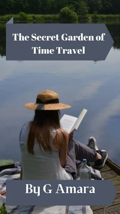 The Secret Garden of Time Travel: Travel of future by G Amara