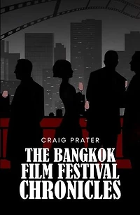 BANGKOK FILM FESTIVAL CHRONICLES