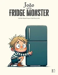 João And The Fridge Monster And Other Bilingual Portuguese-English Stories For Kids