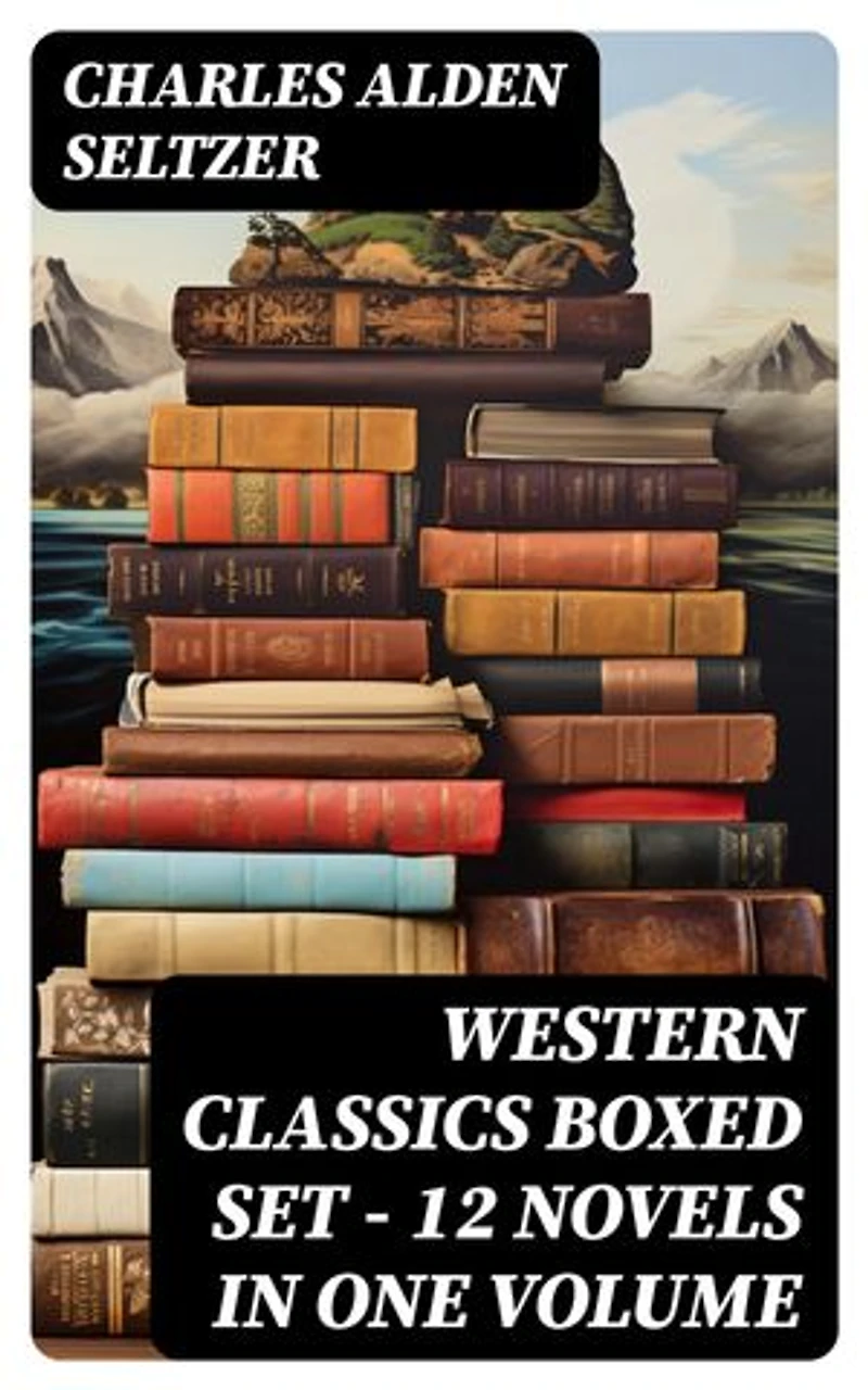 WESTERN CLASSICS Boxed Set - 12 Novels in One Volume