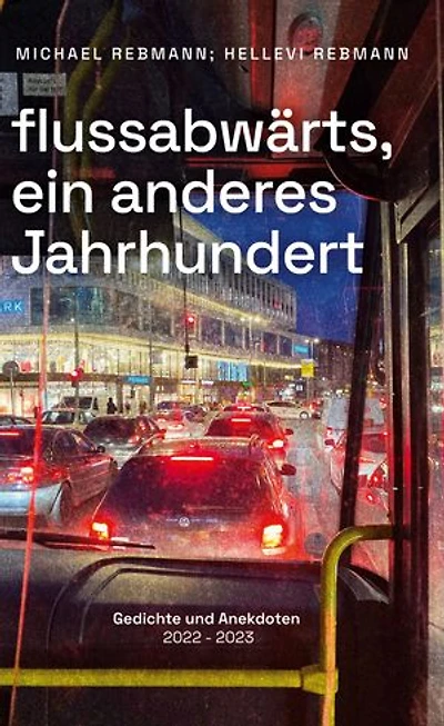 flussabwärts, ein anderes Jahrhundert: Gedichte und Anekdoten - 2022 - 2023