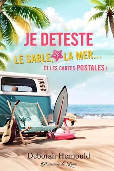 Je déteste le sable, la mer... et les cartes postales !