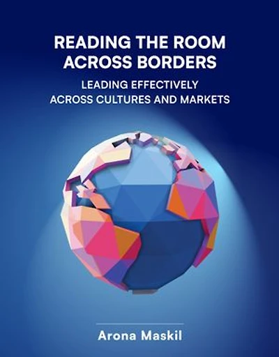 Reading the Room Across Borders: Leading Effectively Across Cultures and Markets