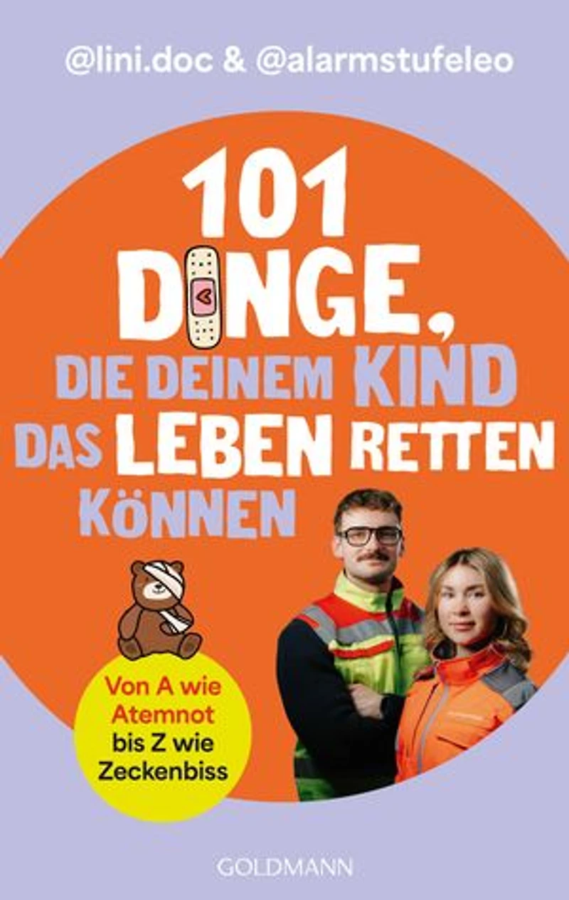 101 Dinge, die deinem Kind das Leben retten können: Von Atemnot bis Zeckenbiss: Worauf es im Notfall wirklich ankommt