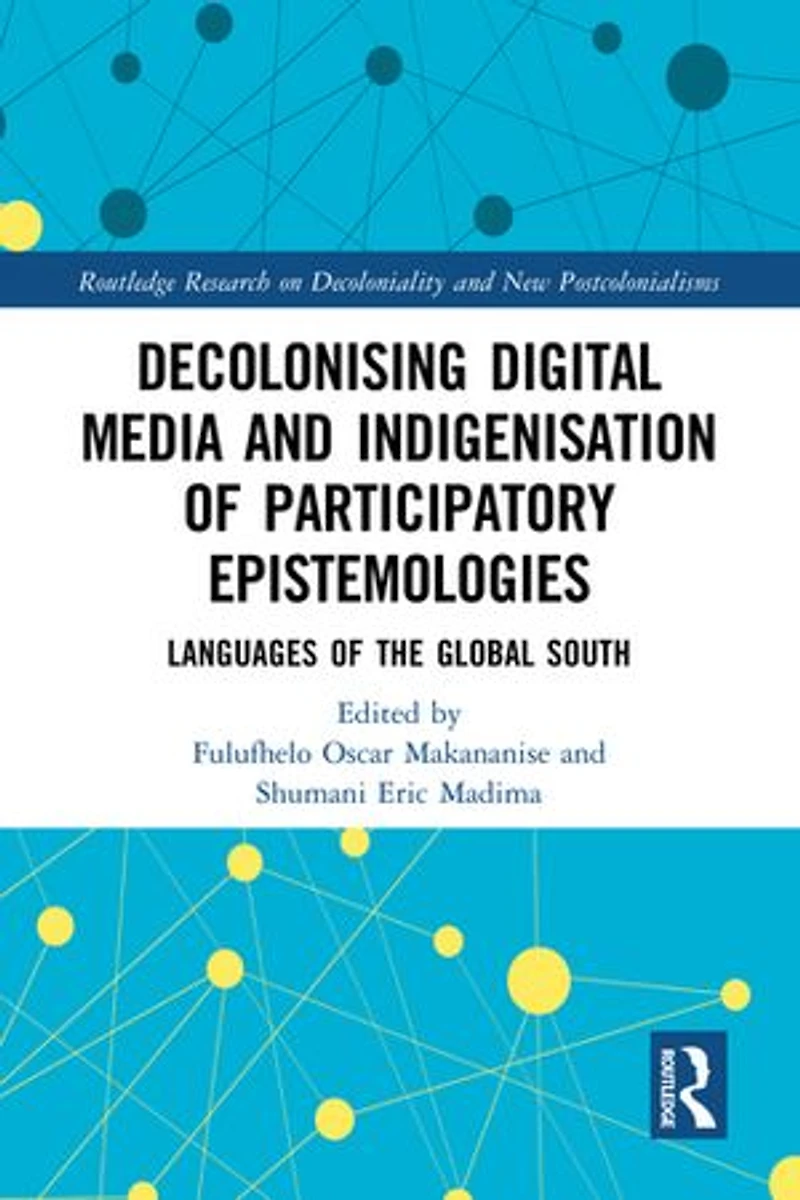 Decolonising Digital Media and Indigenisation of Participatory Epistemologies: Languages the Global South