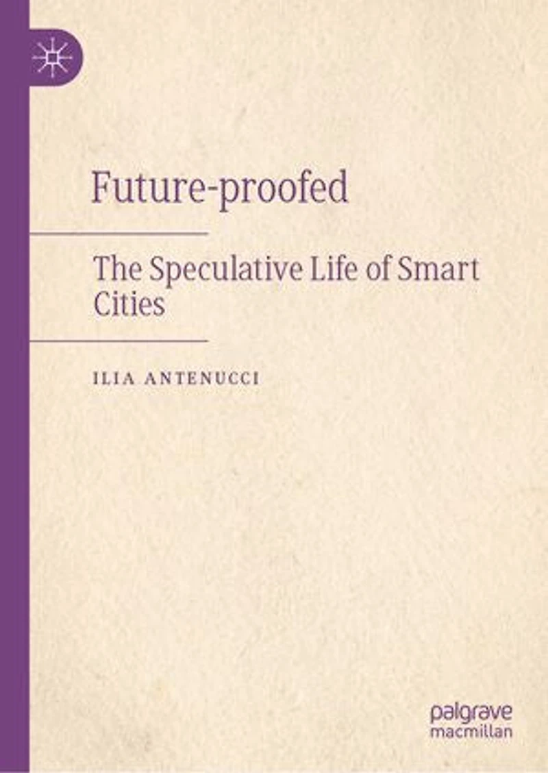 Future-proofed: The Speculative Life of Smart Cities