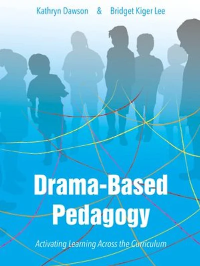 Drama-based Pedagogy: Activating Learning Across The Curriculum