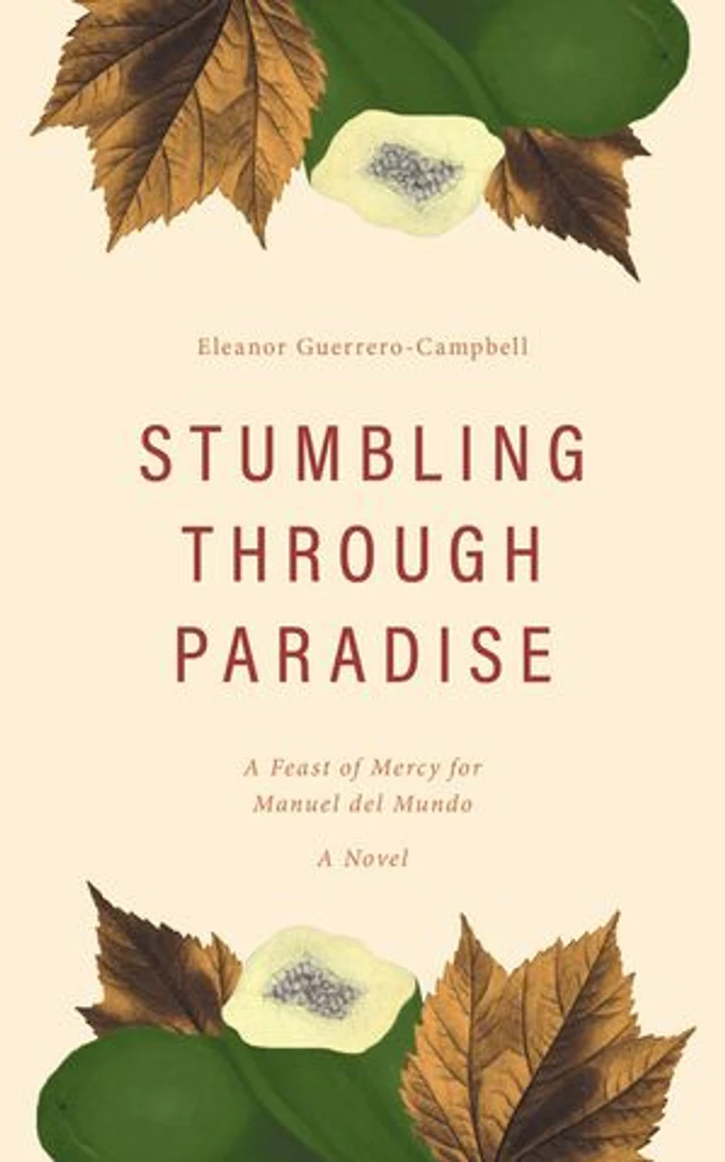 Stumbling Through Paradise: A Feast of Mercy for Manuel del Mundo