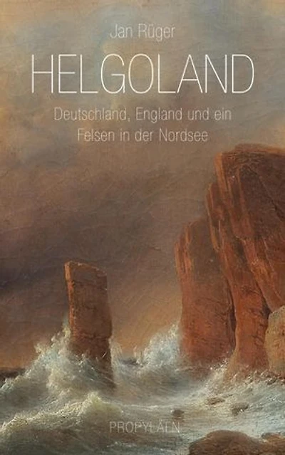 Helgoland: Deutschland, England und ein Felsen in der Nordsee