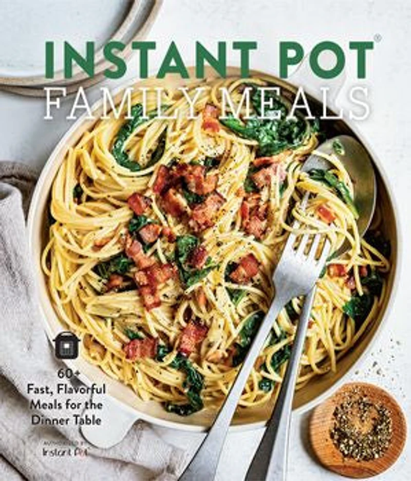 Instant Pot Family Meals: 60+ Fast, Flavorful Meal For The Dinner Table