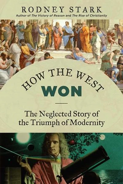How the West Won: Neglected Story of Triumph Modernity