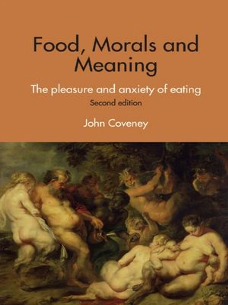 Food, Morals and Meaning: The Pleasure Anxiety of Eating