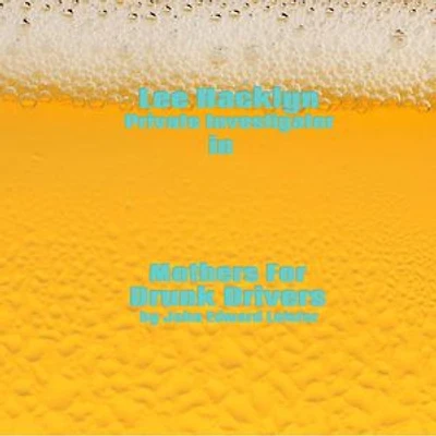 Lee Hacklyn Private Investigator in Mothers For Drunk Driving: Lee Hacklyn, #1
