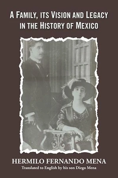 A Family, Its Vision and Legacy in the History of Mexico