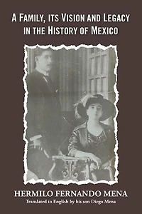 A Family, Its Vision and Legacy in the History of Mexico