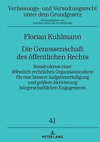 Die Genossenschaft des oeffentlichen Rechts: Konstruktion einer oeffentlich-rechtlichen Organisationsform fuer eine bessere Aufgabenerledigung und groeßere Aktivierung buergerschaftlichen Engagements