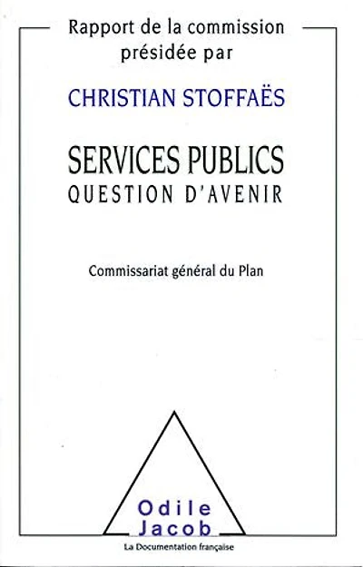 Services publics question d'avenir : rapport de la commission présidée par Christian Stoffaës: Stoffaës