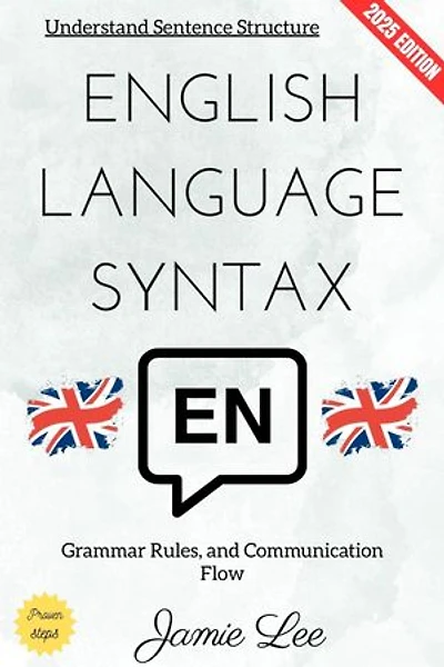 English Language Syntax:: Understand Sentence Structure, Grammar Rules, and Communication Flow